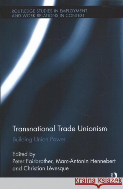 Transnational Trade Unionism: Building Union Power  9781138340879 Taylor and Francis