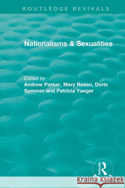 Nationalisms & Sexualities Andrew Parker Mary Russo Doris Sommer 9781138340909
