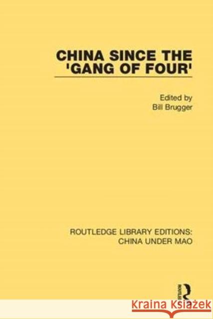 China Since the 'Gang of Four' Brugger, Bill 9781138341067