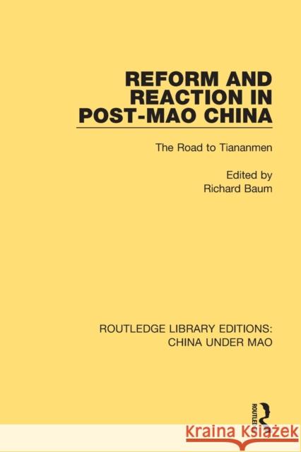 Reform and Reaction in Post-Mao China: The Road to Tiananmen Richard Baum 9781138341159