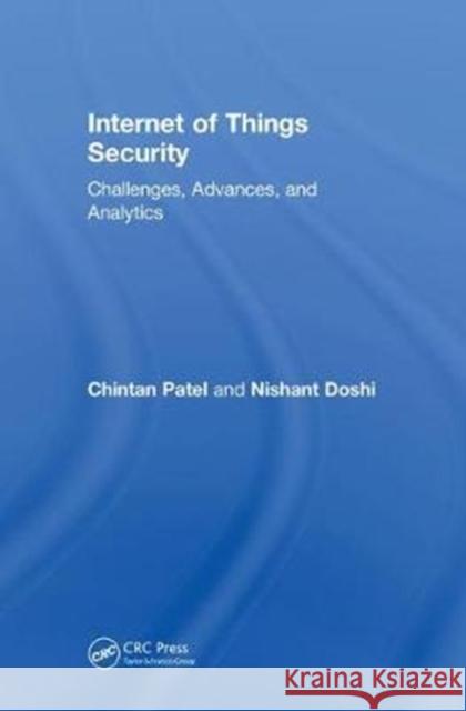 Internet of Things Security: Challenges, Advances, and Analytics Patel Chintan Nishant Doshi 9781138341364