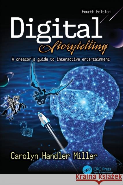 Digital Storytelling 4e: A creator's guide to interactive entertainment Carolyn Handler Miller 9781138341586 Taylor & Francis Ltd
