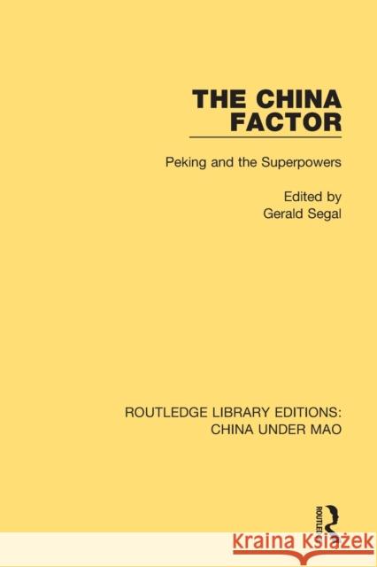 The China Factor: Peking and the Superpowers Gerald Segal 9781138341630 Routledge