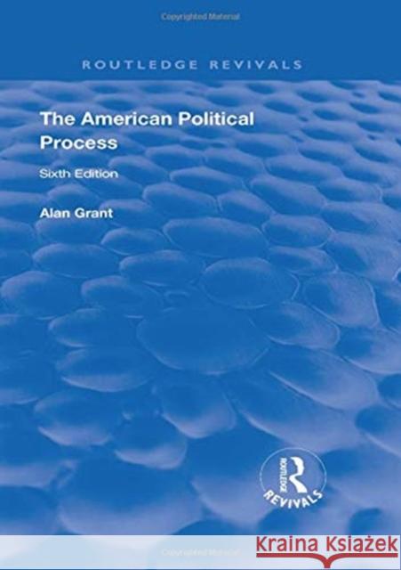 The American Political Process Alan Grant 9781138342194 Routledge