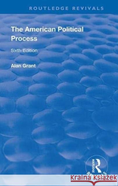 The American Political Process Alan Grant 9781138342217 Routledge