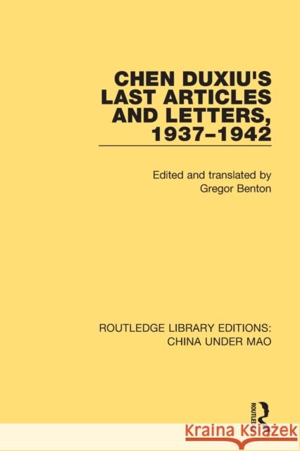 Chen Duxiu's Last Articles and Letters, 1937-1942 Gregor Benton 9781138343191