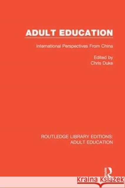 Adult Education: International Perspectives from China Chris Duke 9781138343825