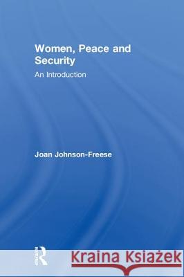 Women, Peace and Security: An Introduction Joan Johnson-Freese 9781138344044