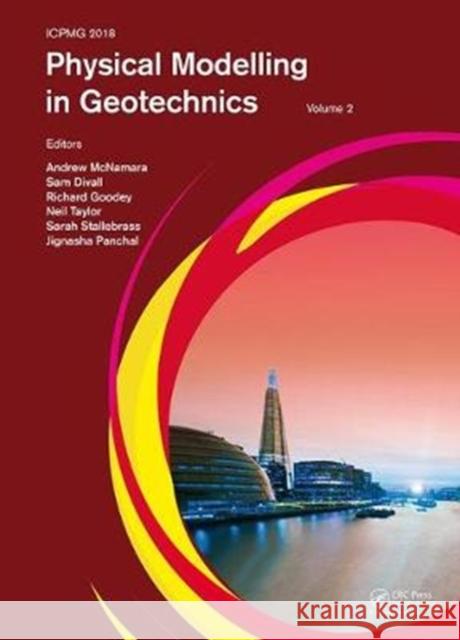 Physical Modelling in Geotechnics, Volume 2: Proceedings of the 9th International Conference on Physical Modelling in Geotechnics (Icpmg 2018), July 1 Andrew McNamara (City, University of Lon Sam Divall (City, University of London,  Richard Goodey (City, University of Lo 9781138344228