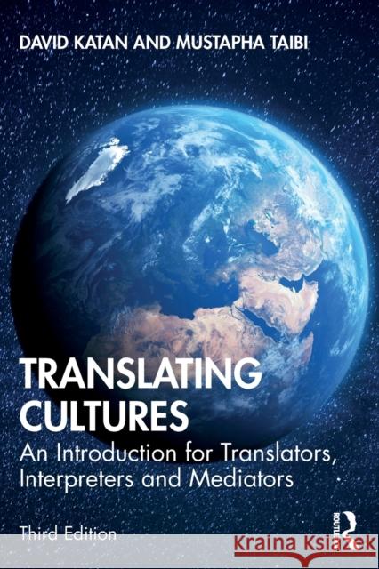 Translating Cultures: An Introduction for Translators, Interpreters and Mediators David Katan Mustapha Taibi 9781138344464