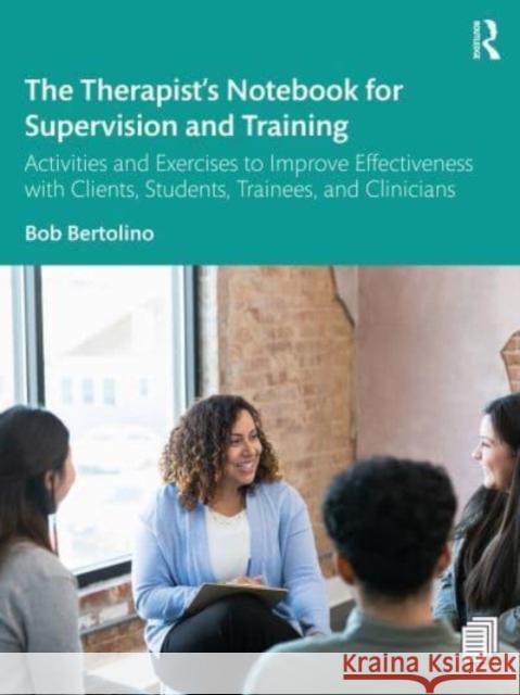 The Therapist's Notebook for Supervision and Training Bob (Maryville University,St. Louis, Missouri, USA) Bertolino 9781138344594 Taylor & Francis Ltd