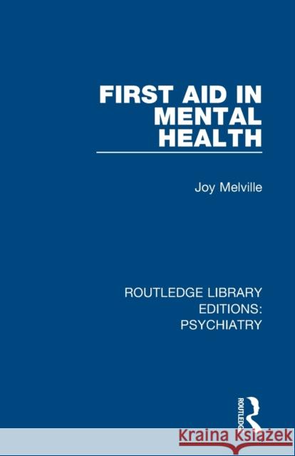 First Aid in Mental Health Joy Melville 9781138344877 Routledge