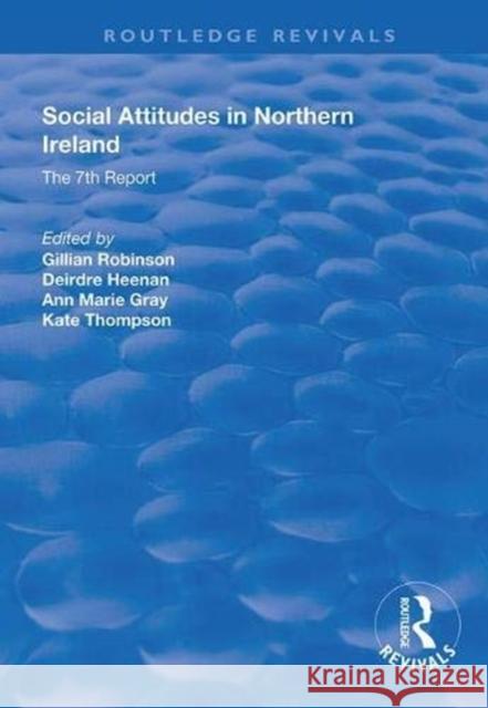 Social Attitudes in Northern Ireland: The 7th Report 1997-1998 Gillian Robinson Deirdre Heenan Kate Thompson 9781138345010