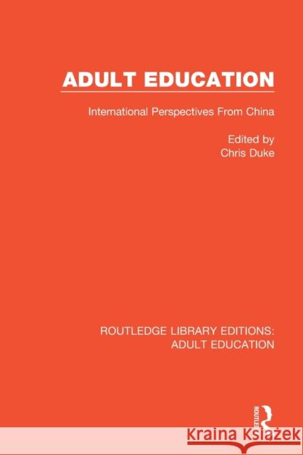 Adult Education: International Perspectives from China Chris Duke 9781138345058