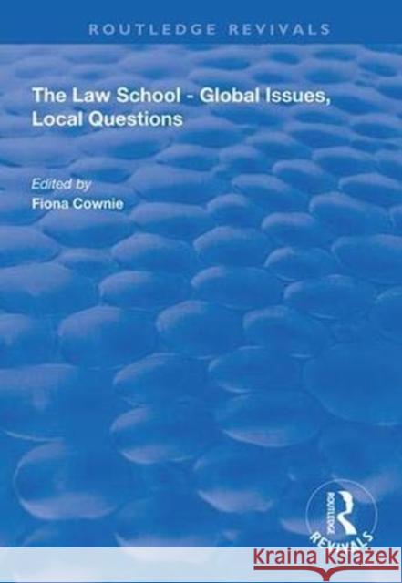 The Law School - Global Issues, Local Questions Fiona Cownie 9781138345072 Routledge
