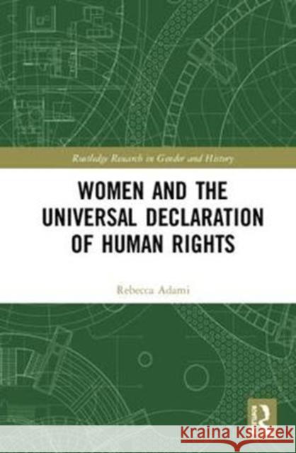 Women and the Universal Declaration of Human Rights Rebecca Adami 9781138345355