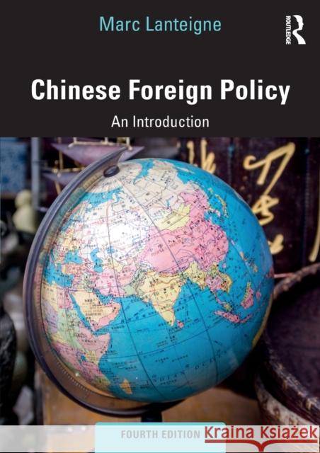 Chinese Foreign Policy: An Introduction Marc Lanteigne 9781138345409 Routledge
