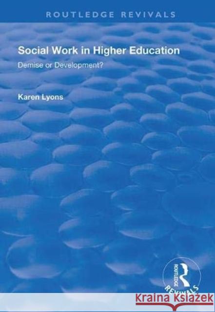 Social Work in Higher Education: Demise or Development? Karen Lyons   9781138345522 Routledge