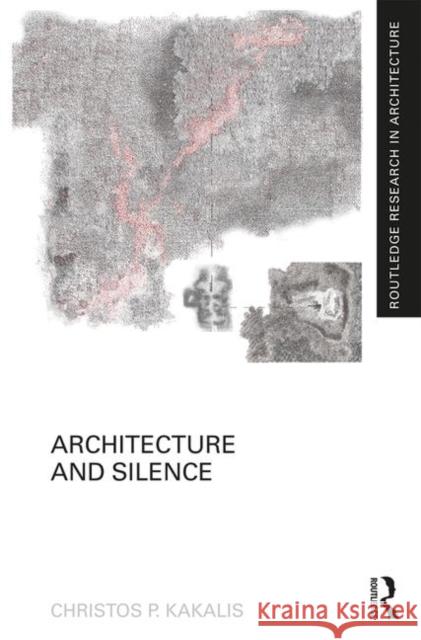 Architecture and Silence Christos P. Kakalis 9781138345577 Routledge