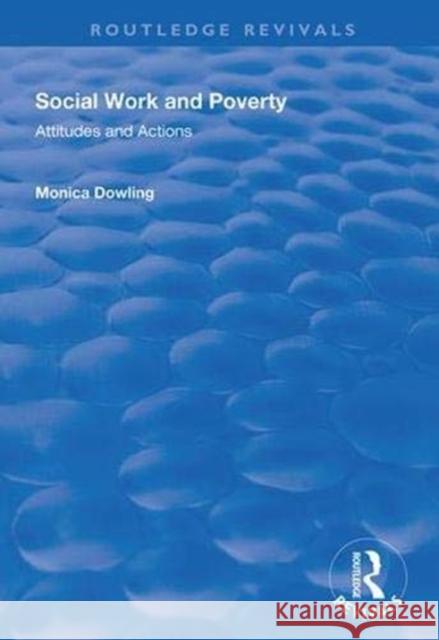 Social Work and Poverty: Attitudes and Actions Monica Dowling 9781138345720 Routledge