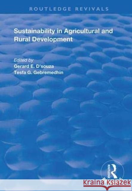 Sustainability in Agricultural and Rural Development Gerard E. D'Souza Tesfa G. Gebremedhin 9781138346109 Routledge