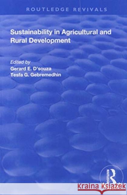 Sustainability in Agricultural and Rural Development Gerard E. D'Souza Tesfa G. Gebremedhin 9781138346116 Routledge