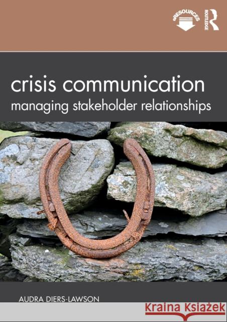 Crisis Communication: Managing Stakeholder Relationships Diers-Lawson, Audra 9781138346246