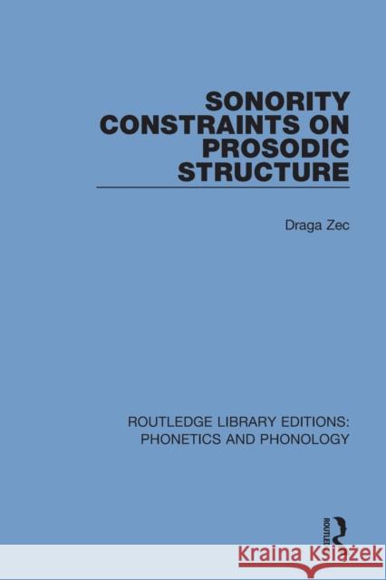 Sonority Constraints on Prosodic Structure Draga Zec 9781138346895