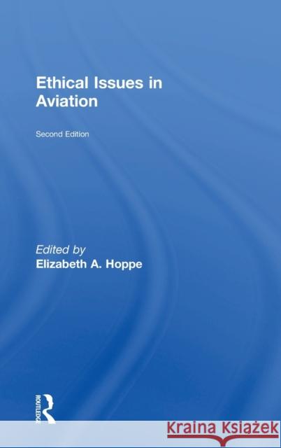 Ethical Issues in Aviation Elizabeth Hoppe 9781138348080 Routledge