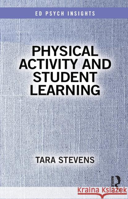 Physical Activity and Student Learning Tara Stevens 9781138348745 Routledge