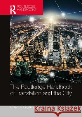 The Routledge Handbook of Translation and the City Tong King Lee 9781138348875 Routledge