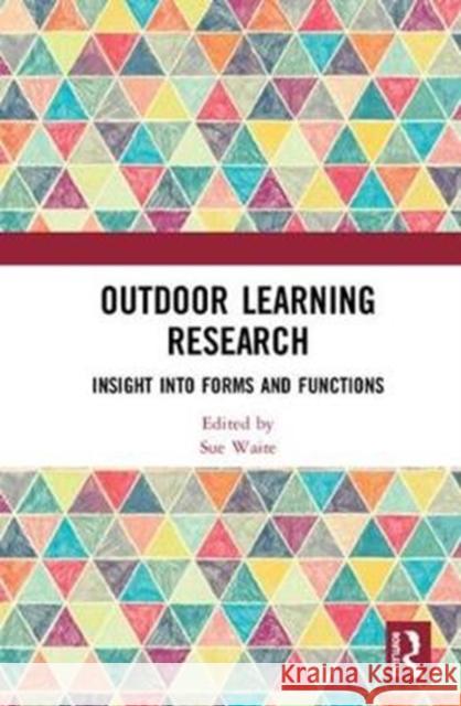 Outdoor Learning Research: Insight Into Forms and Functions Sue Waite 9781138348998 Routledge