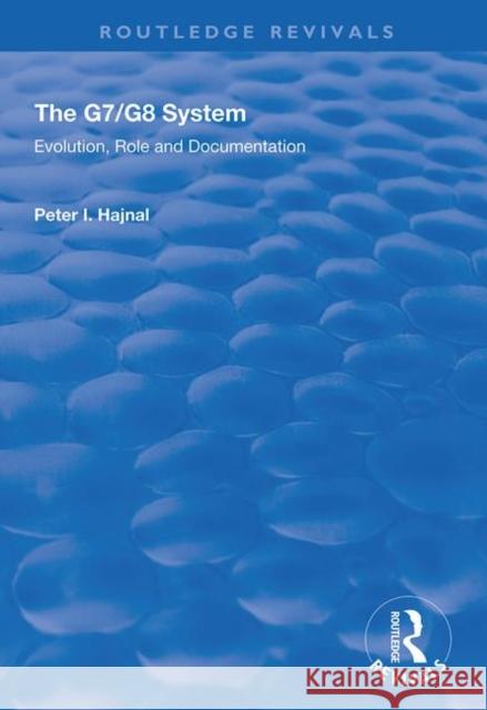 The G7/G8 System: Evolution, Role and Documentation Peter I. Hajnal 9781138349223