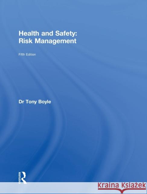 Health and Safety: Risk Management Tony Boyle 9781138349285 Routledge