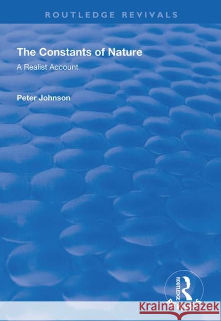 The Constants of Nature: A Realist Account Peter Johnson 9781138349315