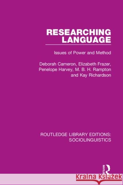 Researching Language: Issues of Power and Method Deborah Cameron, Elizabeth Frazer, Penelope Harvey 9781138349704 Taylor and Francis