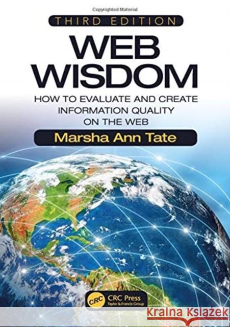 Web Wisdom: How to Evaluate and Create Information Quality on the Web, Third Edition Marsha Ann Tate 9781138350236 CRC Press