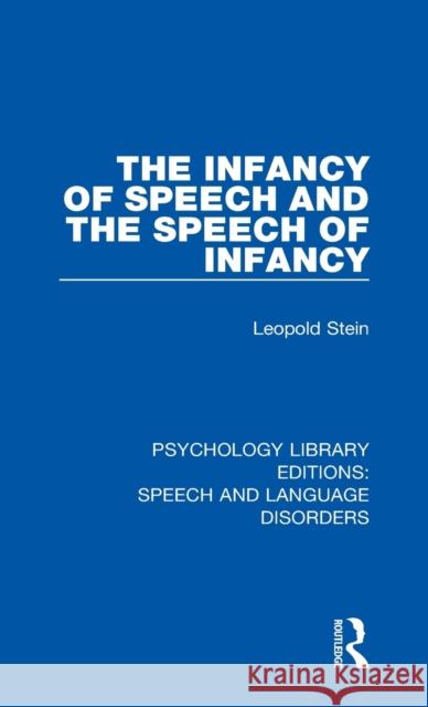 The Infancy of Speech and the Speech of Infancy Leopold Stein 9781138350649