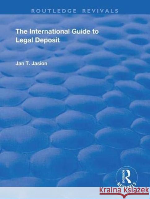 The International Guide to Legal Deposit Jan T. Jasion 9781138350694 Routledge