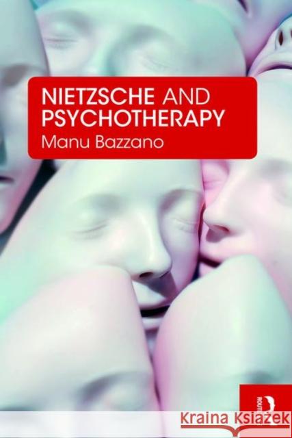 Nietzsche and Psychotherapy Manu Bazzano 9781138351257