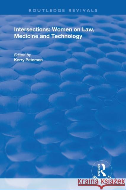 Intersections: Women on Law, Medicine and Technology Kerry Petersen 9781138351356 Routledge