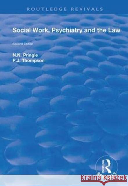 Social Work, Psychiatry and the Law: Second Edition N.N. Pringle P.J Thompson  9781138351707 Routledge