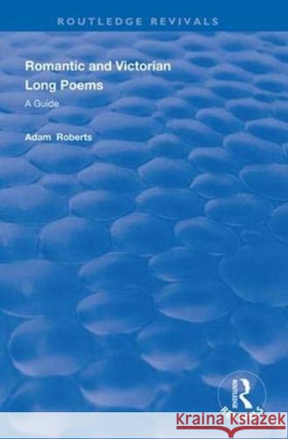 Romantic and Victorian Long Poems: A Guide Adam Roberts 9781138352162 Routledge