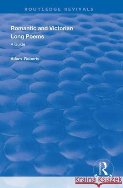Romantic and Victorian Long Poems: A Guide Adam Roberts 9781138352179 Routledge