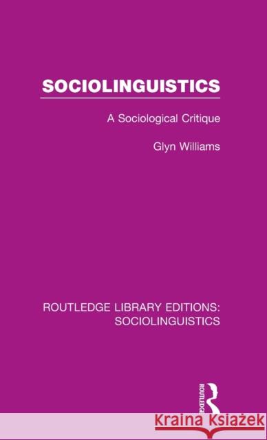 Sociolinguistics: A Sociological Critique Glyn Williams 9781138352599 Taylor and Francis