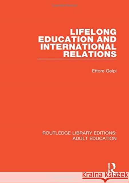 Lifelong Education and International Relations Ettore Gelpi 9781138352988
