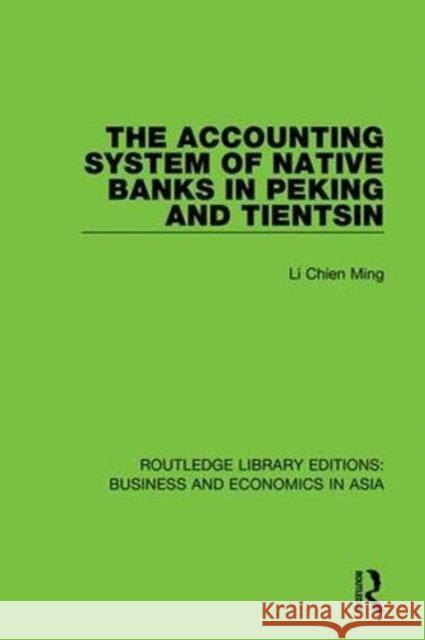 The Accounting System of Native Banks in Peking and Tientsin Li Chien Ming 9781138353084