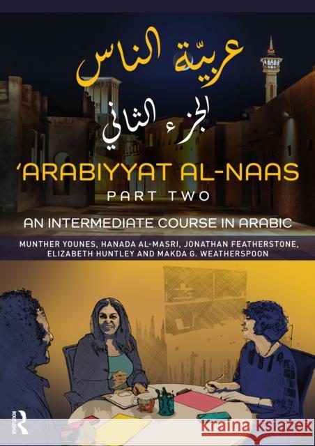 'Arabiyyat Al-Naas (Part Two): An Intermediate Course in Arabic Younes, Munther 9781138353114