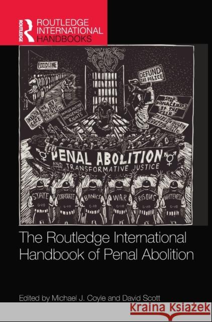 The Routledge International Handbook of Penal Abolition Michael Coyle David Scott 9781138354098