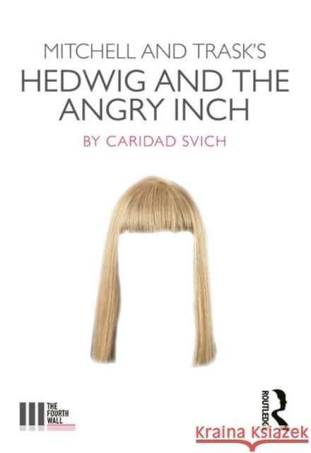Mitchell and Trask's Hedwig and the Angry Inch Caridad Svich 9781138354166 Taylor & Francis Ltd